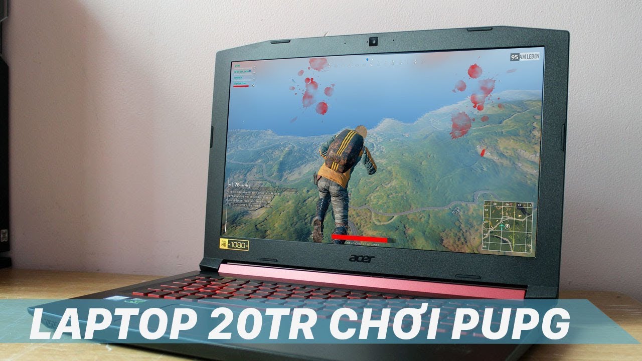 Có 20 triệu nên chọn laptop nào chơi PUPG tốt nhất?