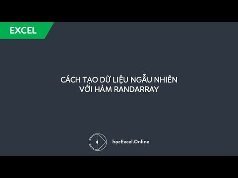Cách tạo dữ liệu ngẫu nhiên với hàm RANDARRAY cho mô hình tài chính - Dynamic Array Functions 06