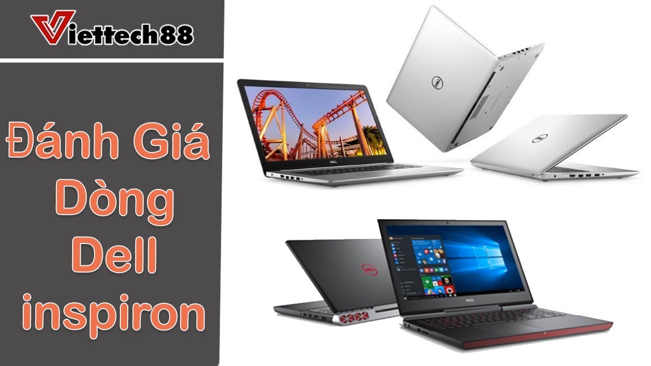 Đánh giá Dell Inspiron ưu nhược điểm và phù hợp cho công việc gì?