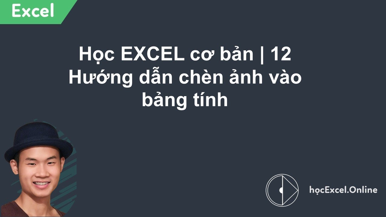 Học EXCEL cơ bản | 12 Hướng dẫn chèn ảnh vào bảng tính