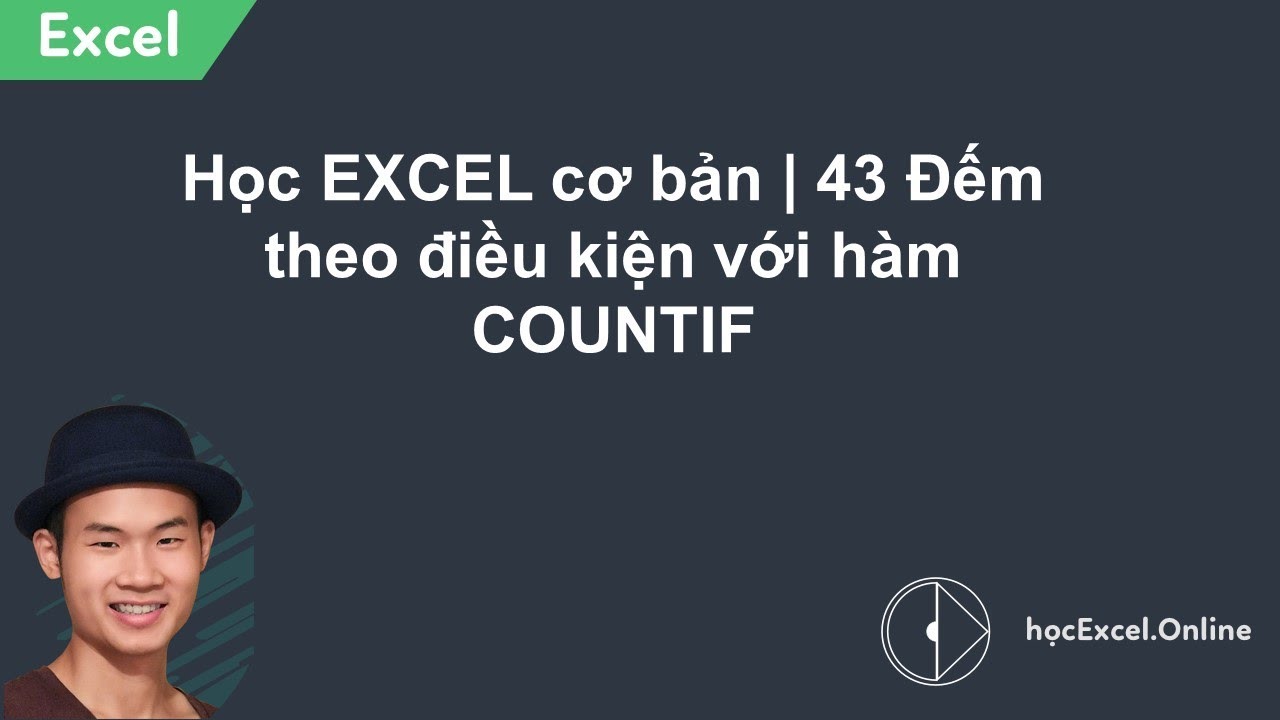 Học EXCEL cơ bản | 43 Đếm theo điều kiện với hàm COUNTIF