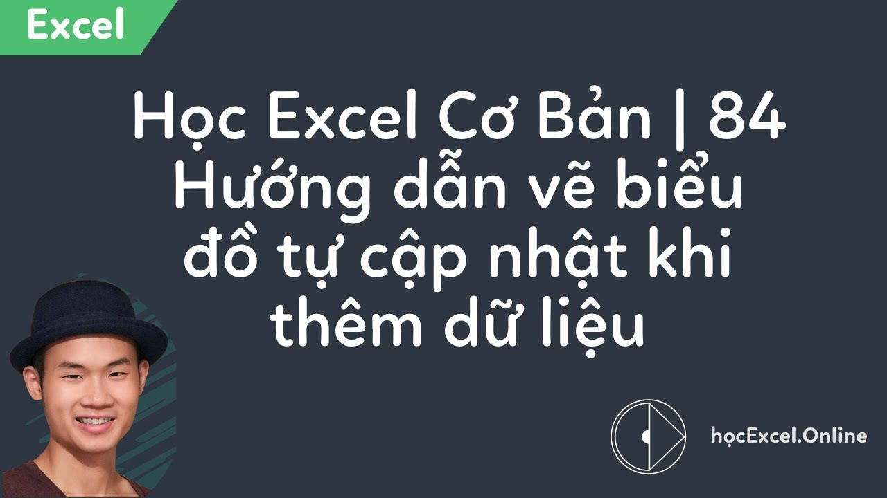 Học Excel Cơ Bản | 84 Hướng dẫn vẽ biểu đồ tự cập nhật khi thêm dữ liệu
