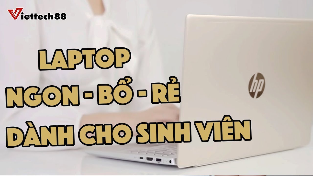 Laptop HP Pavilion 15 : Laptop cho sinh viên NGON – BỔ - RẺ