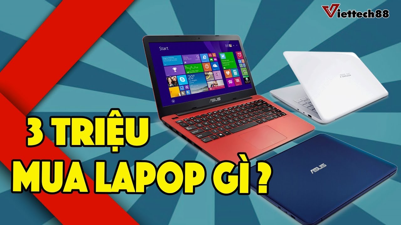 Laptop giá 3 triệu | Laptop giá rẻ như vậy mua laptop gì?