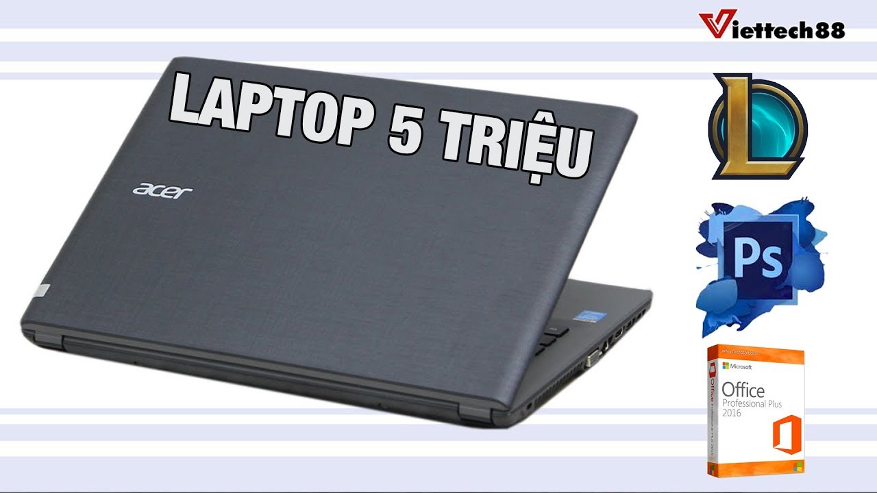 Laptop giá rẻ 5 triệu | Laptop giá rẻ mua dòng nào tốt nhất?