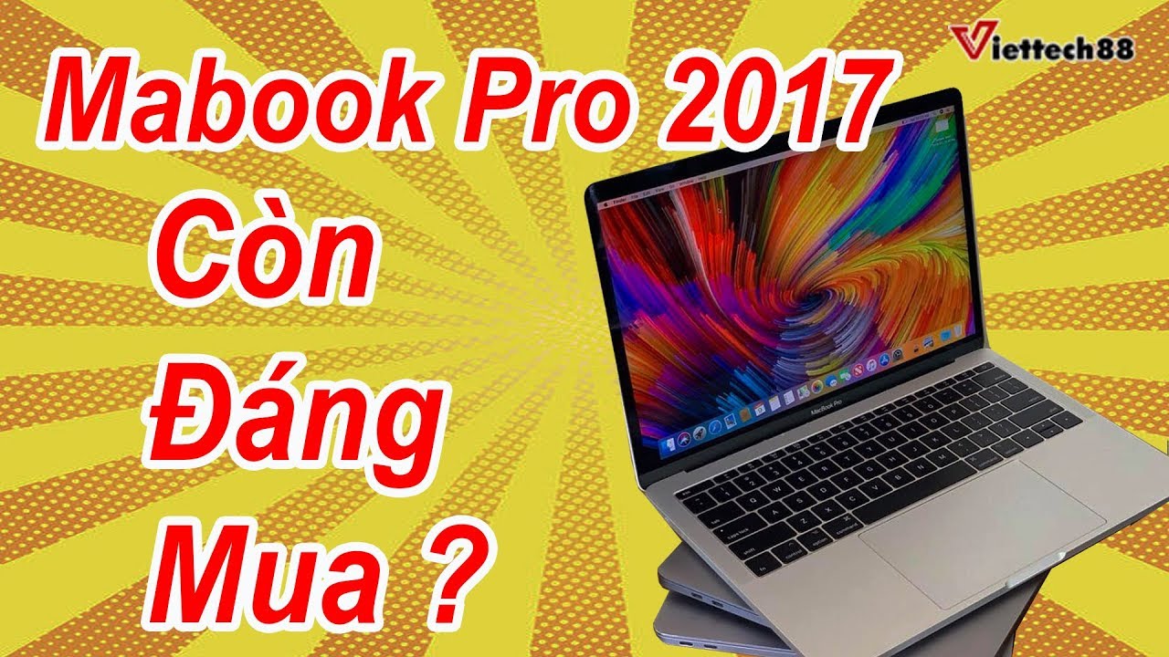 Macbook Pro 2017 MPXQ2 | Sau 2 năm ra mắt có còn đáng mua??