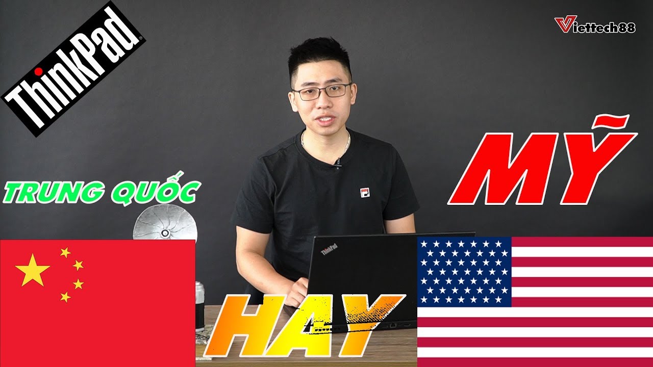 Tư vấn mua laptop 2019 : Thinkpad nhập Mỹ và nhập Trung nên chọn mua dòng nào?