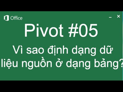 Vì sao định dạng dữ liệu nguồn ở dạng bảng - Pivot 05