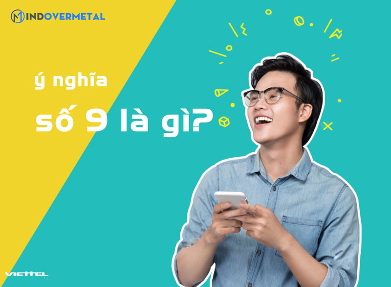 y-nghia-so-9-la-gi-mindovermetal
