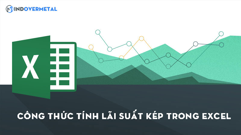 cong-thuc-tinh-lai-suat-kep-trong-excel-ma-ban-can-biet-2