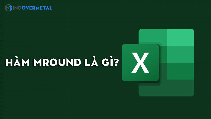 H m MROUND L G p D ng H m MROUND Trong Excel Mindovermetal