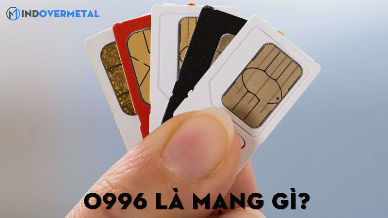 0996 là mạng gì? Thông tin chi tiết về sim đầu số 0996