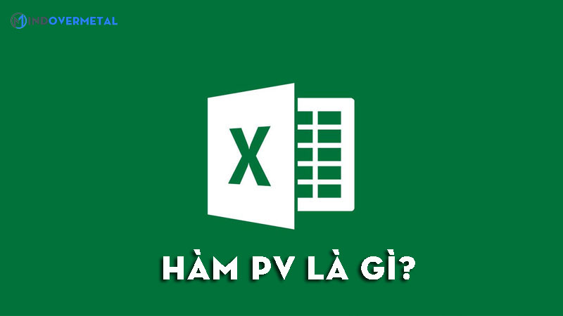 Ham Pv La Gi Cach Ap Dụng Ham Pv Trong Excel Mindovermetal