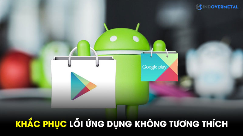 khac-phuc-loi-ung-dung-khong-tuong-thich-tren-thiet-bi-android-9