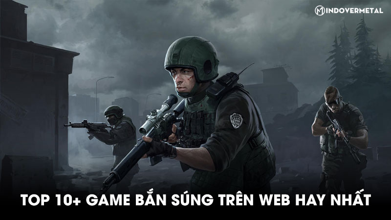 Top 10+ game bắn súng trên web hay nhất không cần tải về