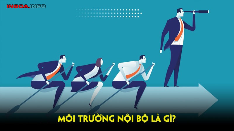 moi-truong-noi-bo-la-gi-cac-yeu-to-cua-moi-truong-noi-bo-6