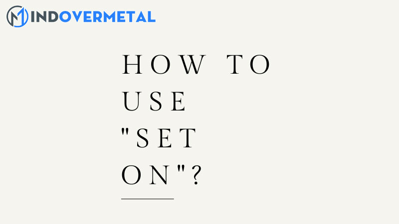 set-on-la-gi-set-on-duoc-su-dung-trong-cau-truc-ngu-phap-nao-9