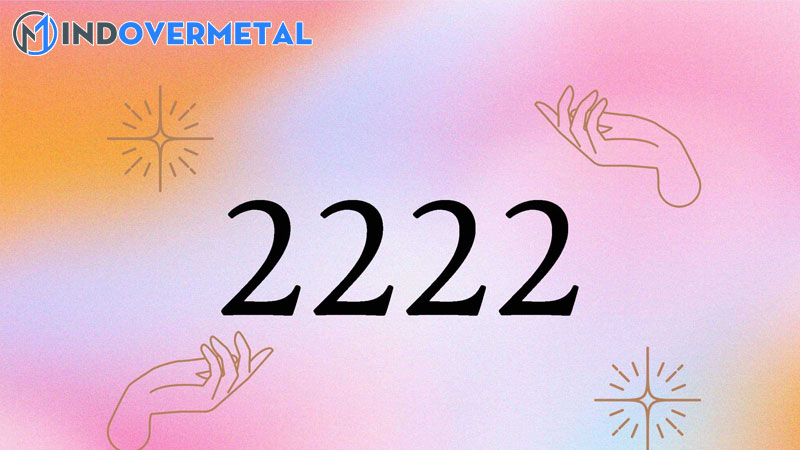 y-nghia-2222-la-gi-su-that-thong-diep-tu-vu-tru-mindovermetal