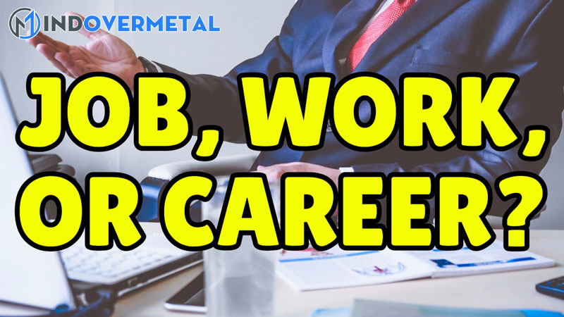 cach-phan-biet-cac-tu-vung-tieng-anh-chu-de-cong-viec-work-job-career-mindovermetal