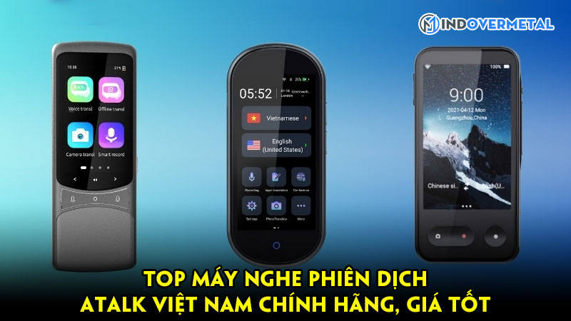 top-may-nghe-phien-dich-atalk-viet-nam-chinh-hang-gia-tot-mindovermetal