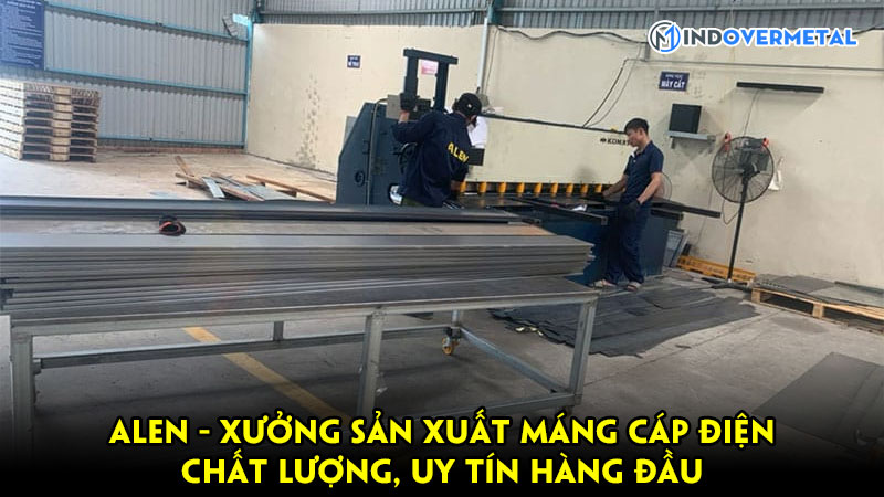 alen-xuong-san-xuat-mang-cap-dien-chat-luong-uy-tin-hang-dau-mindovermetal
